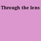 Through the lens