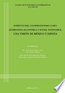 Fomento del cooperativismo como alternativa económica y social sostenible : una visión de México y España.