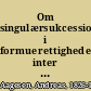 Om singulærsukcession i formuerettigheder inter vivos med særligt hensyn til dansk ret /
