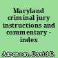 Maryland criminal jury instructions and commentary - index