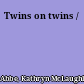 Twins on twins /