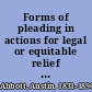 Forms of pleading in actions for legal or equitable relief prepared with copious annotations and with especial reference to the codes of procedure of the various states and adapted to the present practice in many common law states /