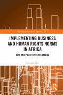 Implementing business and human rights norms in Africa : law and policy interventions /