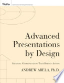 Advanced presentations by design : creating communication that drives action /
