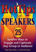 HotTips for Speakers 25 Surefire Ways To Engage and Captivate Any Group or Audience /