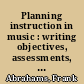 Planning instruction in music : writing objectives, assessments, and lesson plans to engage artistic processes /