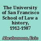 The University of San Francisco School of Law a history, 1912-1987 /