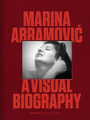 Marina Abramovic : a visual biography /