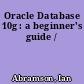 Oracle Database 10g : a beginner's guide /