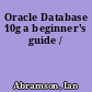 Oracle Database 10g a beginner's guide /
