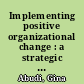 Implementing positive organizational change : a strategic project management approach /