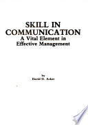 Skill in communication : a vital element in effective management /