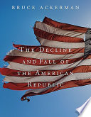 The decline and fall of the American republic /