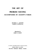 The art of problem solving : accompanied by Ackoff's fables /