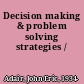 Decision making & problem solving strategies /