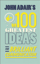 John Adair's 100 greatest ideas for brilliant communication /