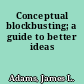 Conceptual blockbusting; a guide to better ideas