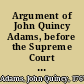 Argument of John Quincy Adams, before the Supreme Court of the United States in the case of the United States, appellants, vs. Cinque, and others, Africans, captured in the schooner Amistad, by Lieut. Gedney, delivered on the 24th of February and 1st of March, 1841 : with a review of the case of the Antelope, reported in the 10th, 11th, and 12th volumes of Wheaton's reports.