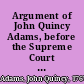 Argument of John Quincy Adams, before the Supreme Court of the United States : in the case of the United States, appellants, vs. Cinque, and others, Africans, captured in the schooner Amistad, by Lieut. Gedney, delivered on the 24th of February and 1st of March, 1841 : with a review of the case of the Antelope, reported in the 10th, 11th, and 12th volumes of Wheaton's Reports.