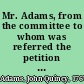 Mr. Adams, from the committee to whom was referred the petition of William A. Barron, captain in the corps of engineers, in the service of the United States praying the allowance of an account against the United States, reports.