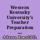 Western Kentucky University's Teacher Preparation Evaluation Model Phase I, Cycle I. Annual Report