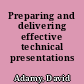 Preparing and delivering effective technical presentations /