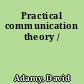 Practical communication theory /