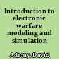 Introduction to electronic warfare modeling and simulation /