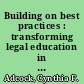 Building on best practices : transforming legal education in a changing world /