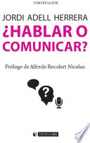 ¿Hablar o comunicar? : reflexiones en torno a hablar en público /