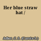 Her blue straw hat /