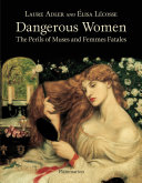 Dangerous women : the perils of muses and femmes fatales /