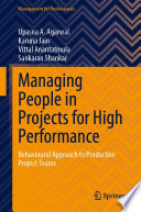 Managing people in projects for high performance : behavioural approach to productive project teams /