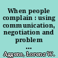 When people complain : using communication, negotiation and problem solving to resolve complaints /