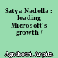 Satya Nadella : leading Microsoft's growth /