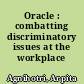 Oracle : combatting discriminatory issues at the workplace /