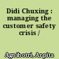 Didi Chuxing : managing the customer safety crisis /