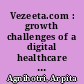 Vezeeta.com : growth challenges of a digital healthcare startup in the Middle East and North Africa /