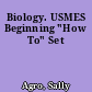 Biology. USMES Beginning "How To" Set