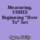 Measuring. USMES Beginning "How To" Set