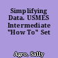 Simplifying Data. USMES Intermediate "How To" Set