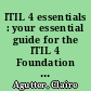 ITIL 4 essentials : your essential guide for the ITIL 4 Foundation exam and beyond /