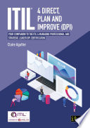 ITIL® 4 Direct, Plan and Improve (DPI) Your Companion to the ITIL 4 Managing Professional and Strategic Leader DPI Certification.