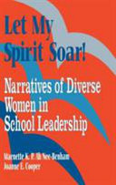Let my spirit soar! : narratives of diverse women in school leadership /