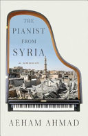The pianist from Syria : a memoir /