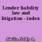 Lender liability law and litigation - index