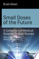 Small doses of the future : a collection of medical science fiction stories /