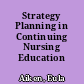Strategy Planning in Continuing Nursing Education