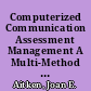 Computerized Communication Assessment Management A Multi-Method Approach to Skills and Field Assessment /