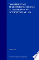 Cornelius van Bynkershoek : his role in the history of international law /